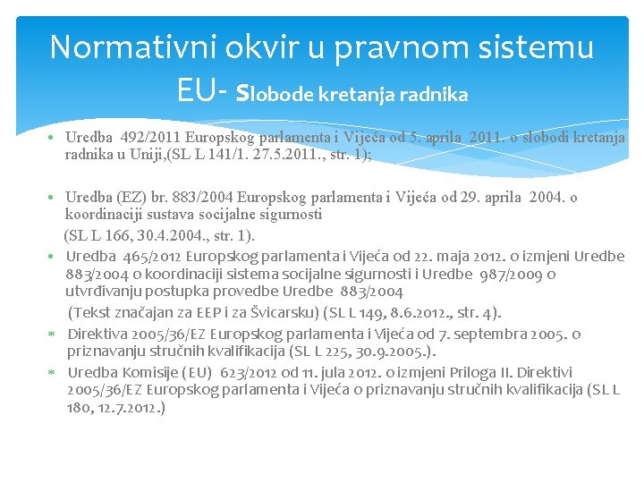 Normativni okvir u pravnom sistemu EU slobode kretanja radnika • Uredba 492/2011 Europskog parlamenta