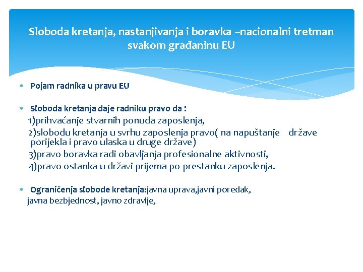 Sloboda kretanja, nastanjivanja i boravka –nacionalni tretman svakom građaninu EU Pojam radnika u pravu