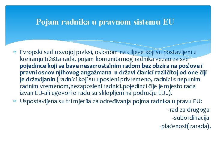 Pojam radnika u pravnom sistemu EU Evropski sud u svojoj praksi, oslonom na ciljeve