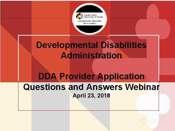 Developmental Disabilities Administration DDA Provider Application Questions and Answers Webinar April 23, 2018 