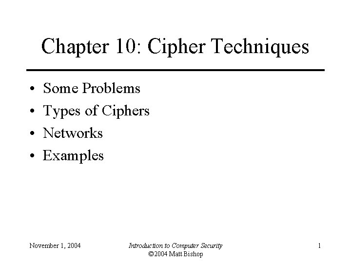 Chapter 10: Cipher Techniques • • Some Problems Types of Ciphers Networks Examples November