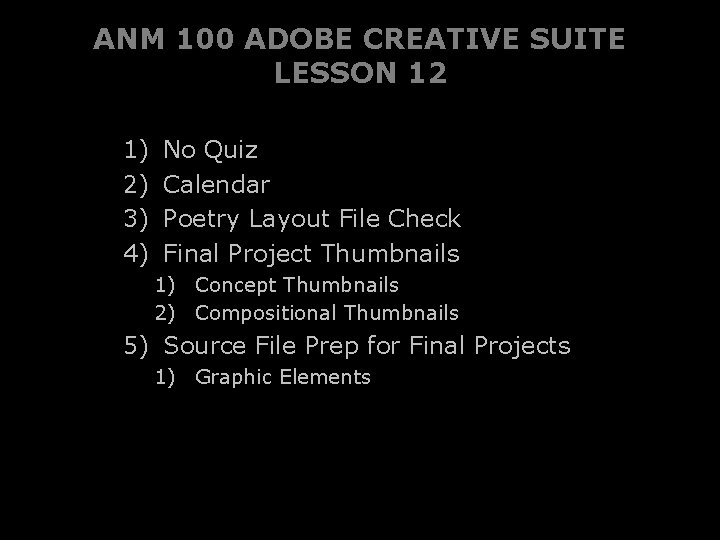 ANM 100 ADOBE CREATIVE SUITE LESSON 12 1) 2) 3) 4) No Quiz Calendar