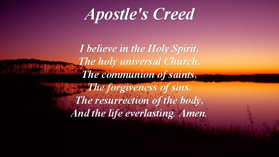 Apostle's Creed I believe in the Holy Spirit, The holy universal Church, The communion