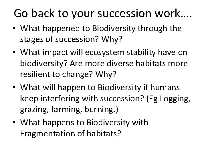 Go back to your succession work…. • What happened to Biodiversity through the stages