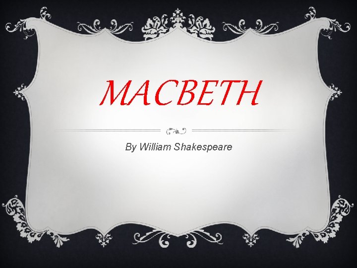 MACBETH By William Shakespeare 