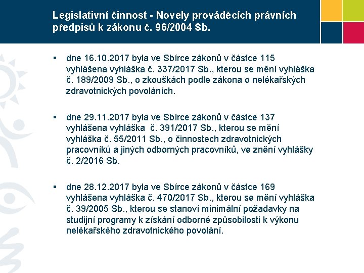 Legislativní činnost - Novely prováděcích právních předpisů k zákonu č. 96/2004 Sb. § dne