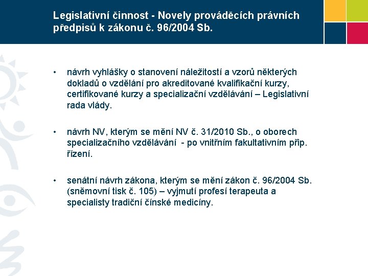 Legislativní činnost - Novely prováděcích právních předpisů k zákonu č. 96/2004 Sb. • návrh
