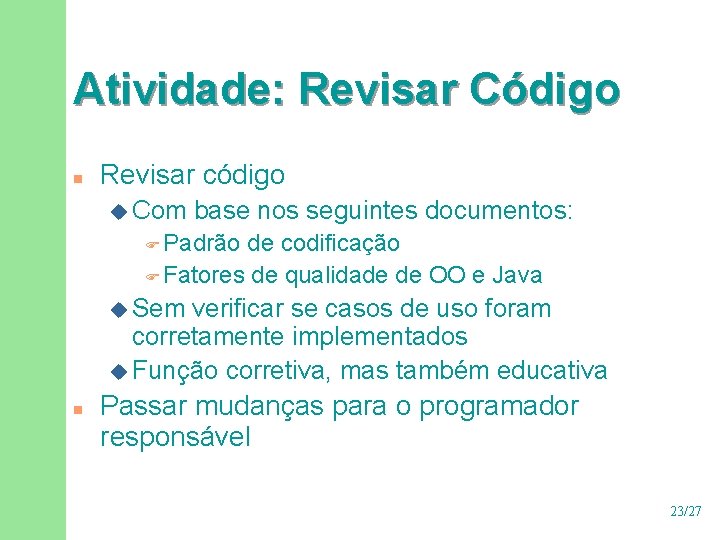 Atividade: Revisar Código n Revisar código u Com base nos seguintes documentos: F Padrão