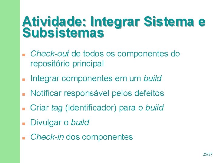 Atividade: Integrar Sistema e Subsistemas n Check-out de todos os componentes do repositório principal