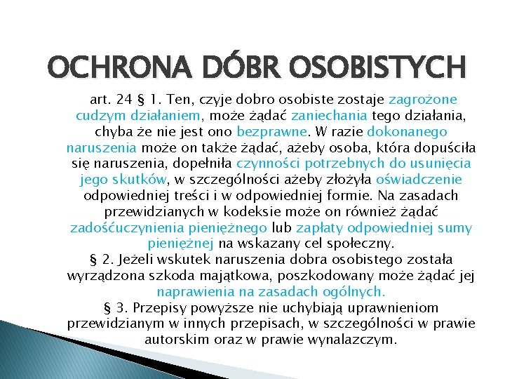 OCHRONA DÓBR OSOBISTYCH art. 24 § 1. Ten, czyje dobro osobiste zostaje zagrożone cudzym