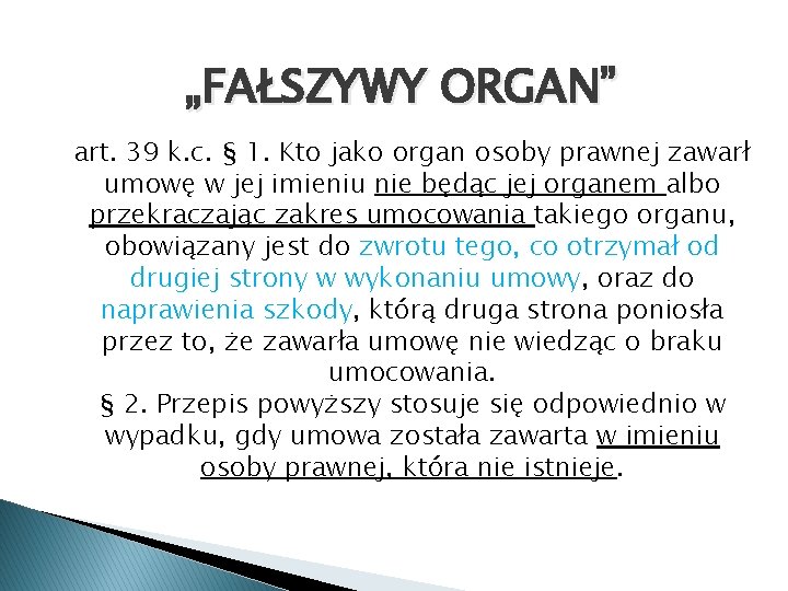 „FAŁSZYWY ORGAN” art. 39 k. c. § 1. Kto jako organ osoby prawnej zawarł