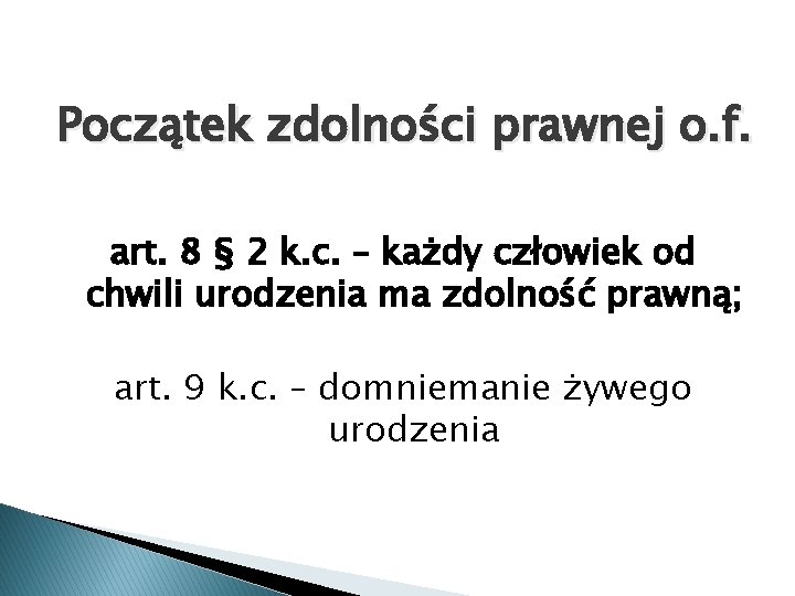 Początek zdolności prawnej o. f. art. 8 § 2 k. c. – każdy człowiek