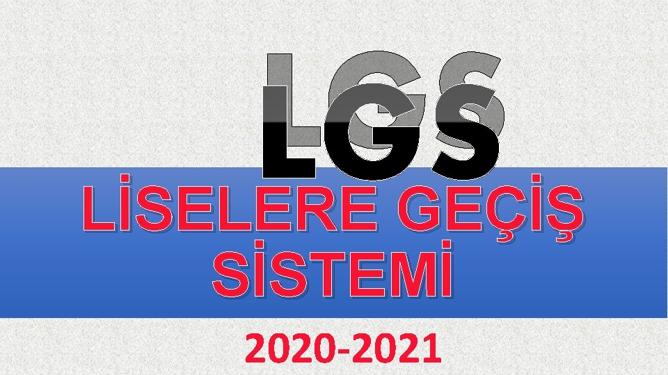 LGS LİSELERE GEÇİŞ SİSTEMİ 2020 -2021 