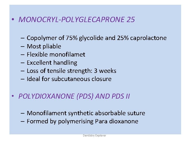  • MONOCRYL-POLYGLECAPRONE 25 – Copolymer of 75% glycolide and 25% caprolactone – Most