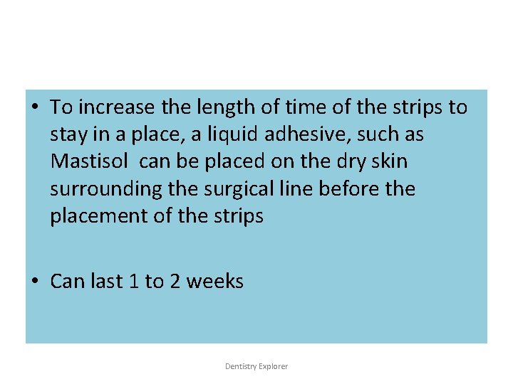  • To increase the length of time of the strips to stay in