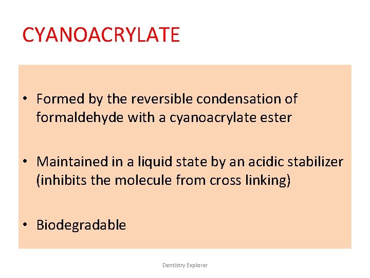 CYANOACRYLATE • Formed by the reversible condensation of formaldehyde with a cyanoacrylate ester •