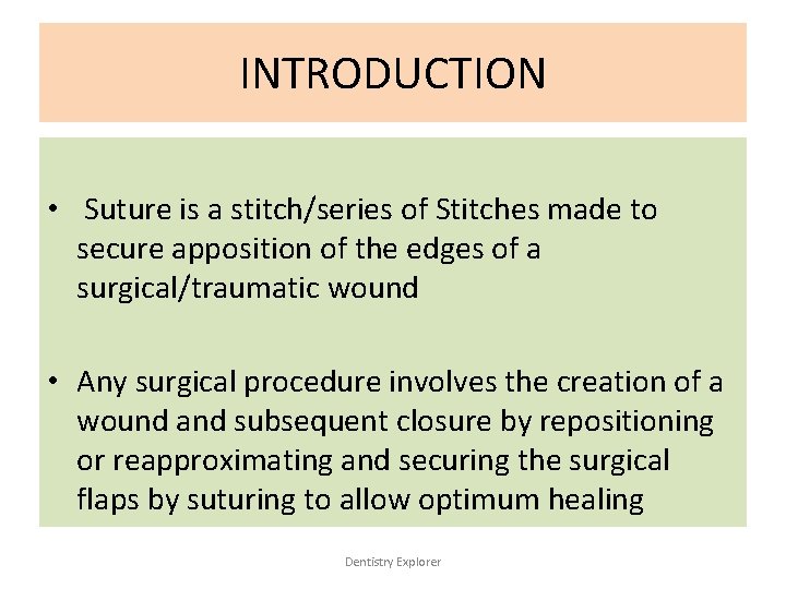 INTRODUCTION • Suture is a stitch/series of Stitches made to secure apposition of the