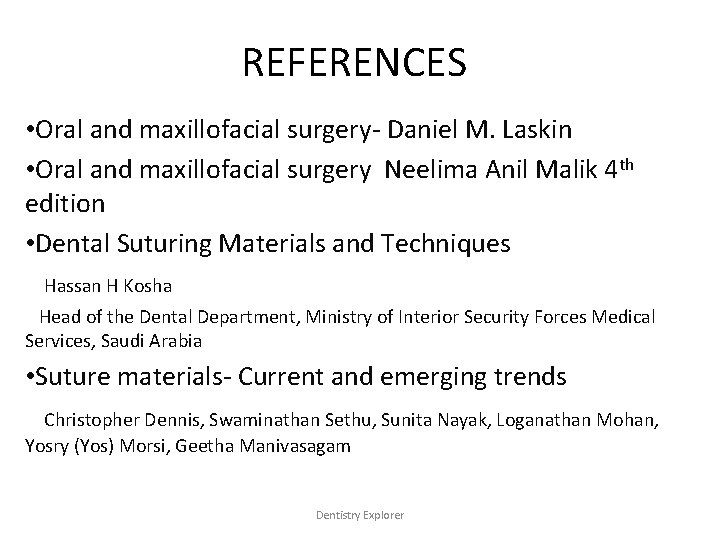 REFERENCES • Oral and maxillofacial surgery- Daniel M. Laskin • Oral and maxillofacial surgery