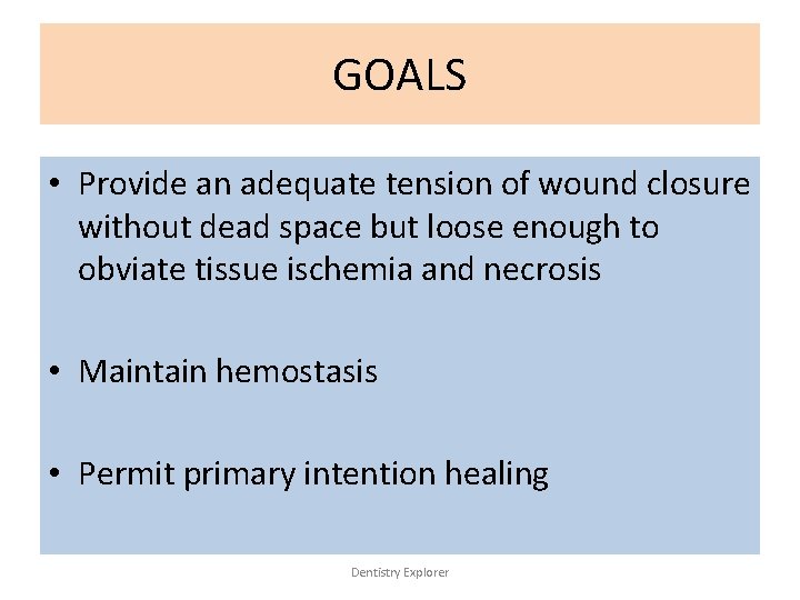 GOALS • Provide an adequate tension of wound closure without dead space but loose