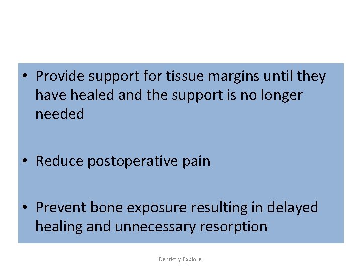  • Provide support for tissue margins until they have healed and the support