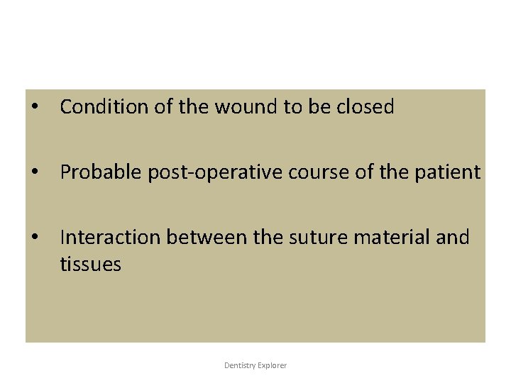  • Condition of the wound to be closed • Probable post-operative course of