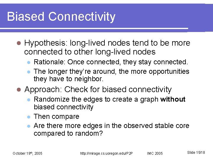 Biased Connectivity l Hypothesis: long-lived nodes tend to be more connected to other long-lived