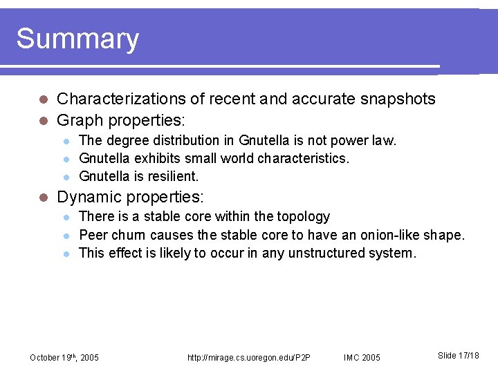 Summary Characterizations of recent and accurate snapshots l Graph properties: l l l The