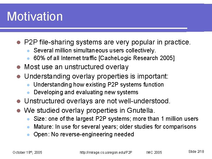 Motivation l P 2 P file-sharing systems are very popular in practice. l l