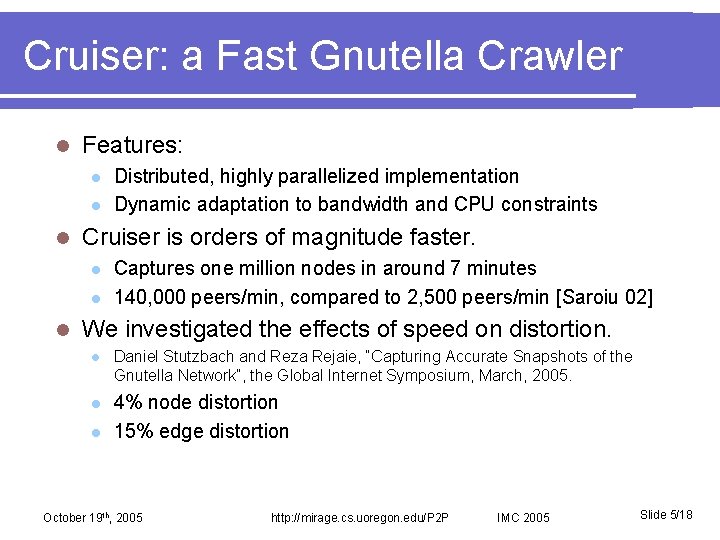 Cruiser: a Fast Gnutella Crawler l Features: l l l Cruiser is orders of
