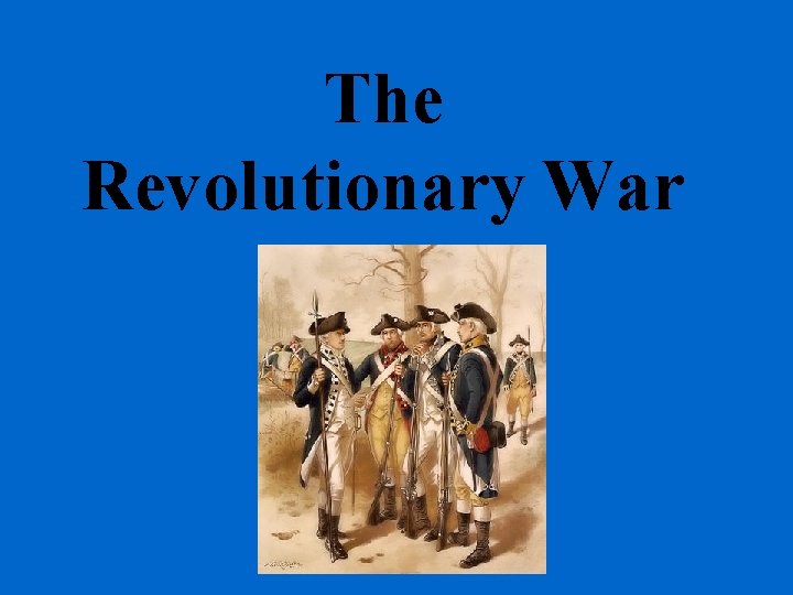 The Revolutionary War 