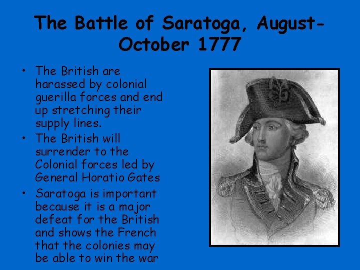 The Battle of Saratoga, August. October 1777 • The British are harassed by colonial