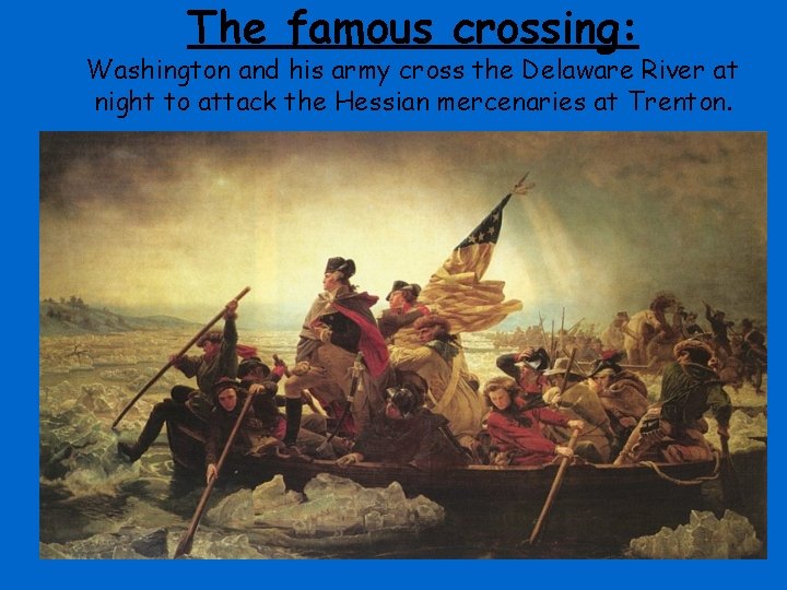 The famous crossing: Washington and his army cross the Delaware River at night to
