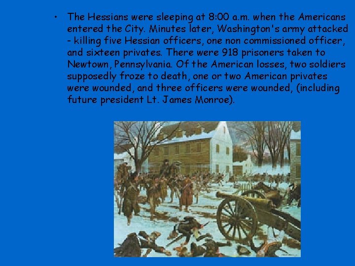 • The Hessians were sleeping at 8: 00 a. m. when the Americans
