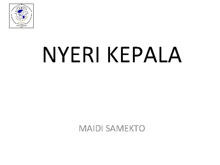 NYERI KEPALA MAIDI SAMEKTO 