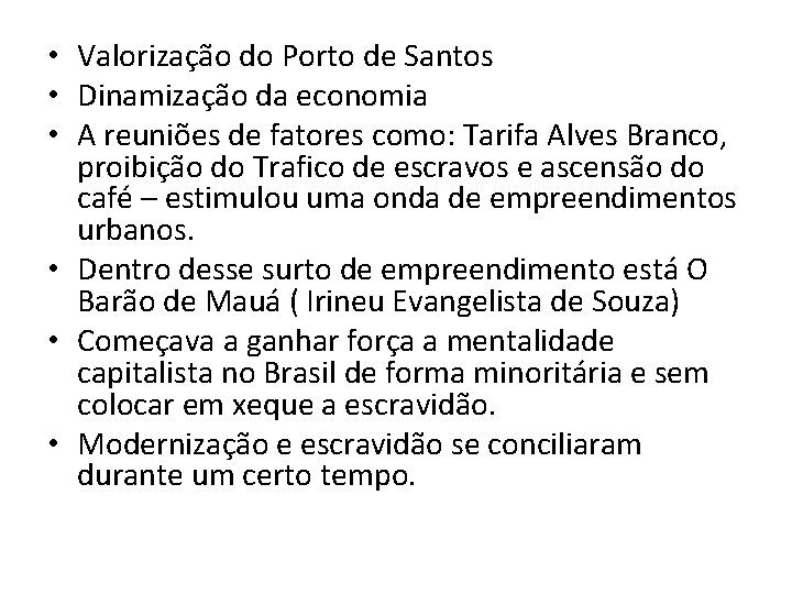  • Valorização do Porto de Santos • Dinamização da economia • A reuniões