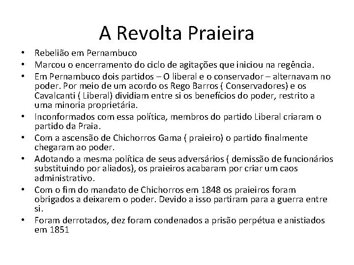 A Revolta Praieira • Rebelião em Pernambuco • Marcou o encerramento do ciclo de