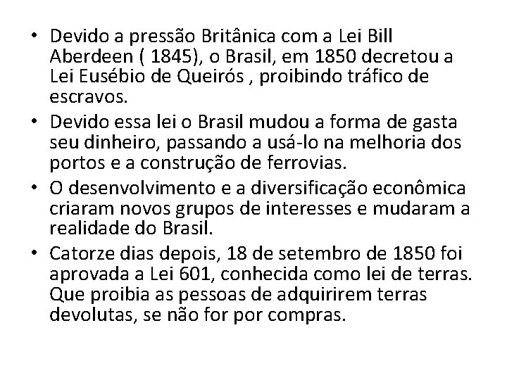  • Devido a pressão Britânica com a Lei Bill Aberdeen ( 1845), o