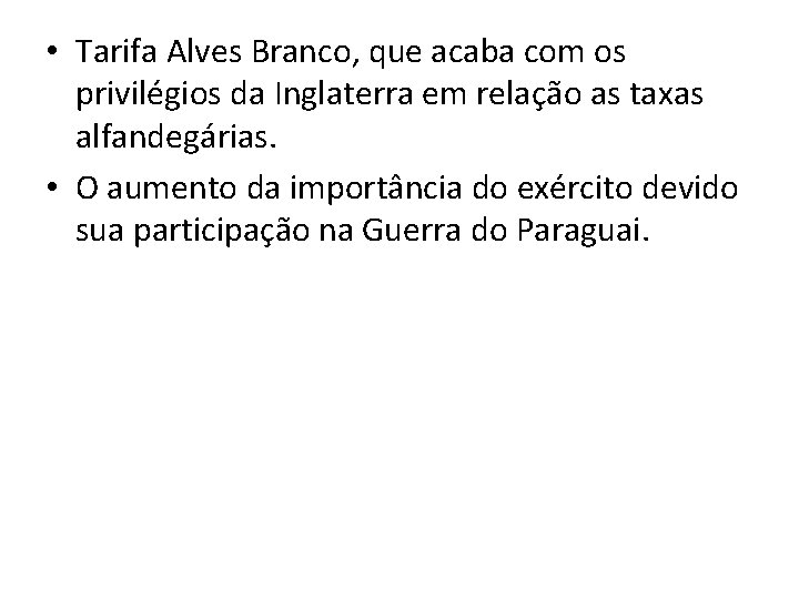  • Tarifa Alves Branco, que acaba com os privilégios da Inglaterra em relação