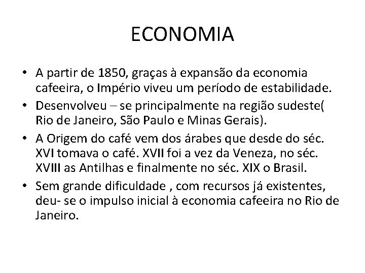 ECONOMIA • A partir de 1850, graças à expansão da economia cafeeira, o Império