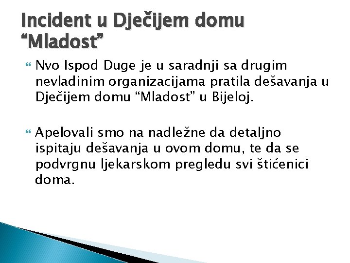 Incident u Dječijem domu “Mladost” Nvo Ispod Duge je u saradnji sa drugim nevladinim Incident u Dječijem domu “Mladost” Nvo Ispod Duge je u saradnji sa drugim nevladinim