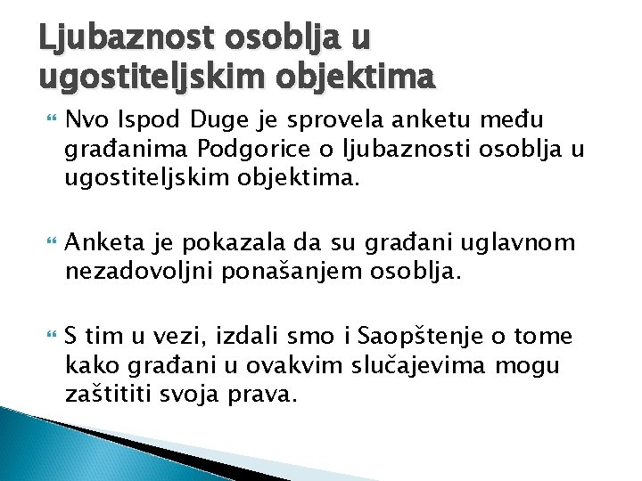 Ljubaznost osoblja u ugostiteljskim objektima Nvo Ispod Duge je sprovela anketu među građanima Podgorice Ljubaznost osoblja u ugostiteljskim objektima Nvo Ispod Duge je sprovela anketu među građanima Podgorice