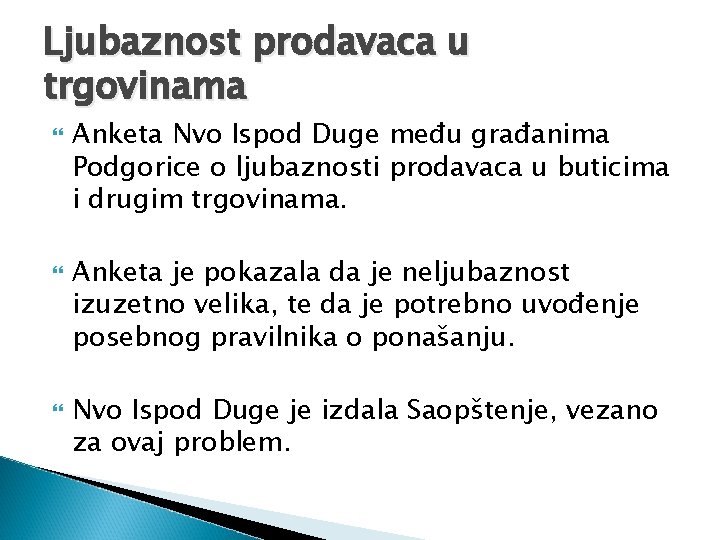 Ljubaznost prodavaca u trgovinama Anketa Nvo Ispod Duge među građanima Podgorice o ljubaznosti prodavaca Ljubaznost prodavaca u trgovinama Anketa Nvo Ispod Duge među građanima Podgorice o ljubaznosti prodavaca