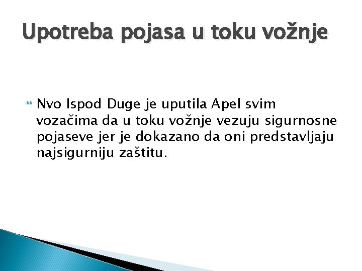 Upotreba pojasa u toku vožnje Nvo Ispod Duge je uputila Apel svim vozačima da Upotreba pojasa u toku vožnje Nvo Ispod Duge je uputila Apel svim vozačima da