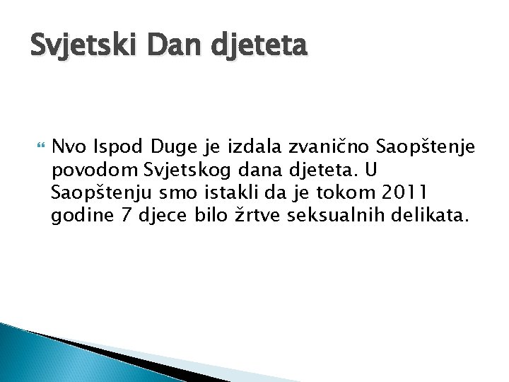 Svjetski Dan djeteta Nvo Ispod Duge je izdala zvanično Saopštenje povodom Svjetskog dana djeteta. Svjetski Dan djeteta Nvo Ispod Duge je izdala zvanično Saopštenje povodom Svjetskog dana djeteta.