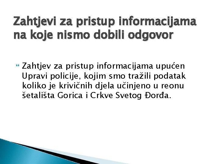 Zahtjevi za pristup informacijama na koje nismo dobili odgovor Zahtjev za pristup informacijama upućen Zahtjevi za pristup informacijama na koje nismo dobili odgovor Zahtjev za pristup informacijama upućen