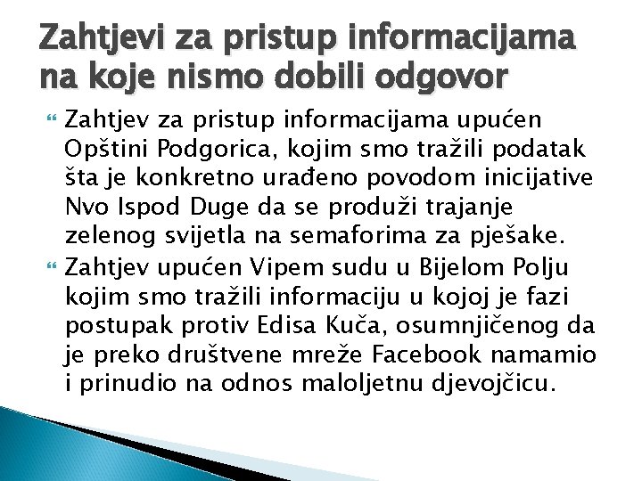 Zahtjevi za pristup informacijama na koje nismo dobili odgovor Zahtjev za pristup informacijama upućen Zahtjevi za pristup informacijama na koje nismo dobili odgovor Zahtjev za pristup informacijama upućen