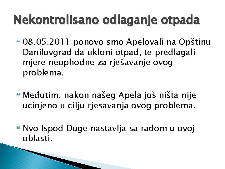Nekontrolisano odlaganje otpada 08. 05. 2011 ponovo smo Apelovali na Opštinu Danilovgrad da ukloni Nekontrolisano odlaganje otpada 08. 05. 2011 ponovo smo Apelovali na Opštinu Danilovgrad da ukloni