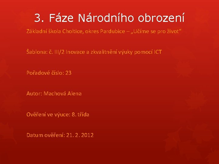 3. Fáze Národního obrození Základní škola Choltice, okres Pardubice – „Učíme se pro život“