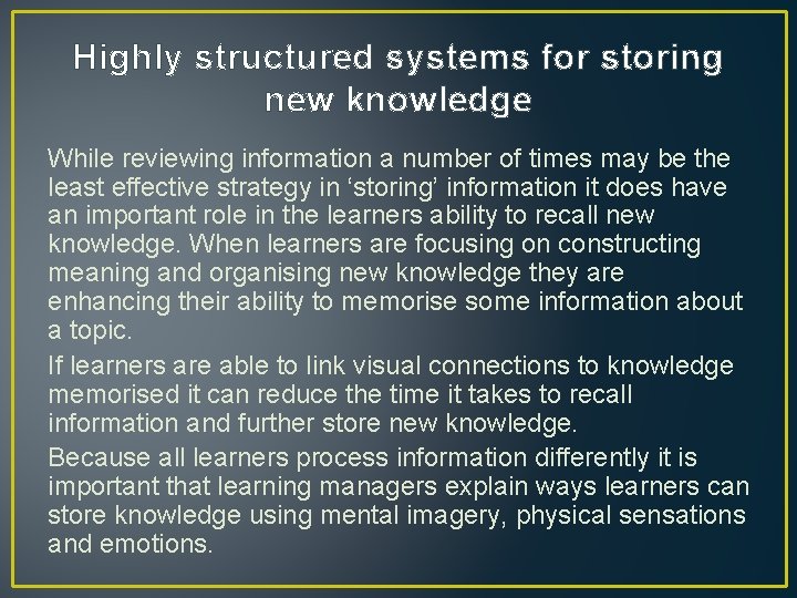 Highly structured systems for storing new knowledge While reviewing information a number of times