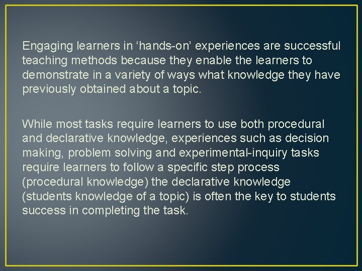 Engaging learners in ‘hands-on’ experiences are successful teaching methods because they enable the learners